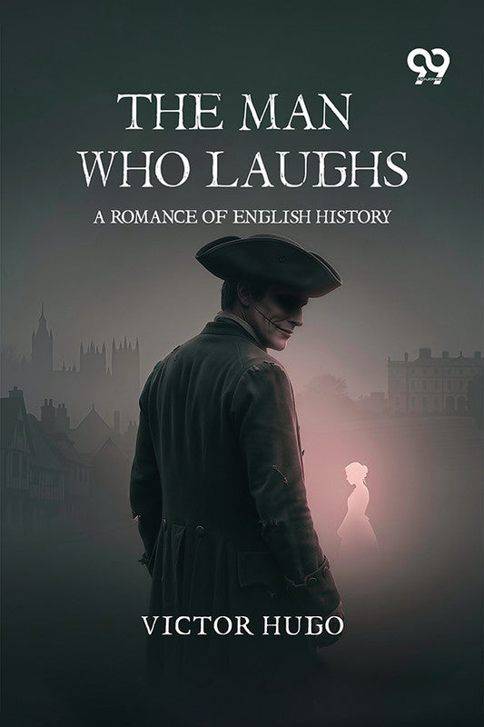The Man Who Laughs: A Romance Of English History