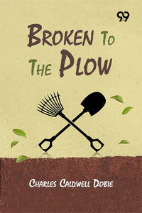 Broken To The Plow