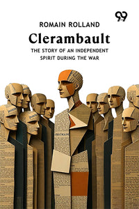 Clerambault: The Story Of An Independent Spirit During The War