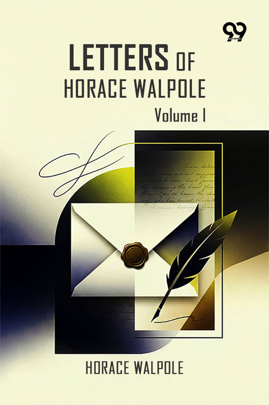 Letters Of Horace Walpole: Volume I