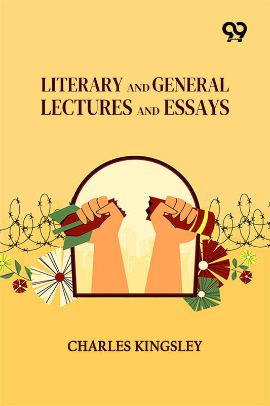 Literary And General Lectures And Essays