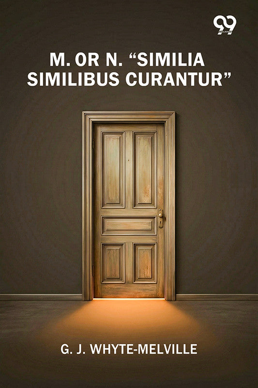 M. Or N. "Similia Similibus Curantur"