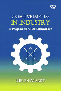 Creative Impulse In Industry: A Proposition For Educators