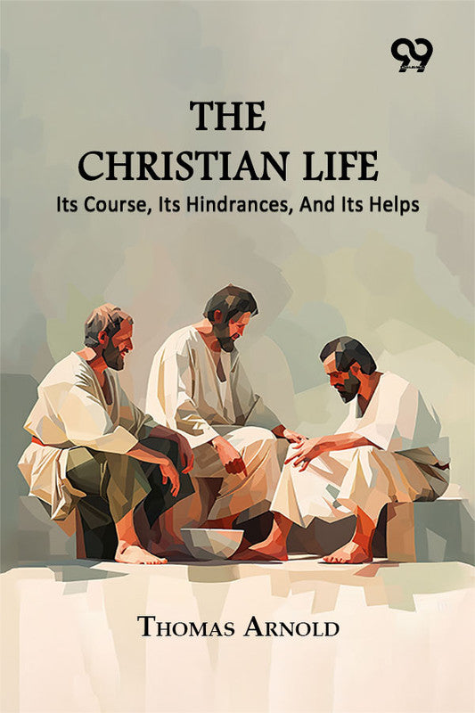 The Christian Life: Its Course, Its Hindrances, And Its Helps