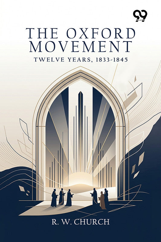 The Oxford Movement: Twelve Years, 1833-1845