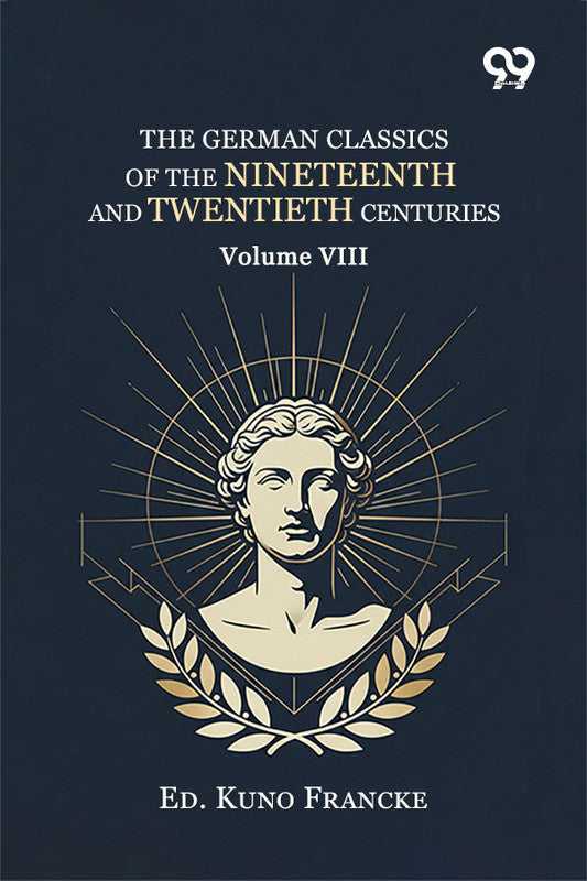 The German Classics Of The Nineteenth And Twentieth Centuries: Volume VIII