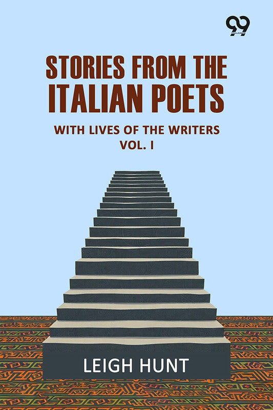 Stories From The Italian Poets: With Lives Of The Writers Vol. I