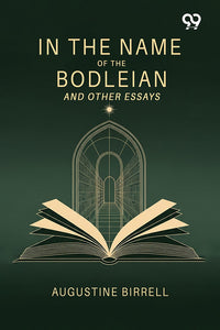 In The Name Of The Bodleian: And Other Essays