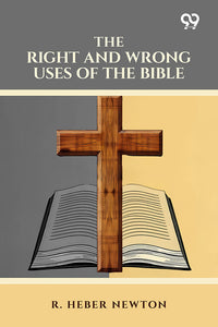 The Right And Wrong Uses Of The Bible