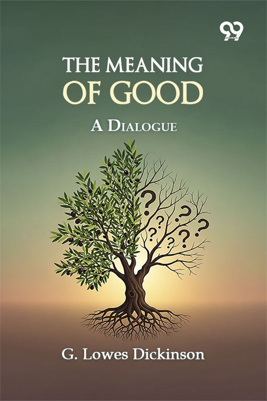 The Meaning Of Good: A Dialogue