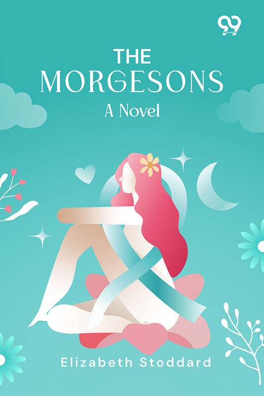 The Morgesons: A Novel