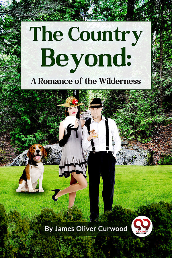 The Country Beyond: A Romance Of The Wilderness