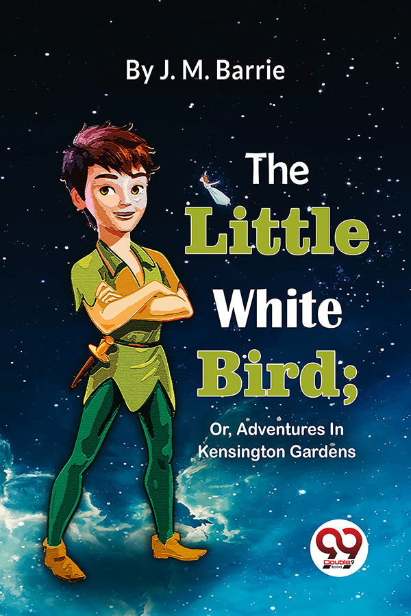 The Little White Bird; Or, Adventures In Kensington Gardens