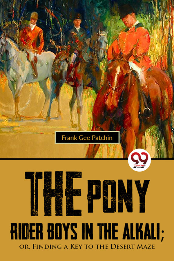 The Pony Rider Boys In The Alkali; Or,Finding A Key to the Desert Maze