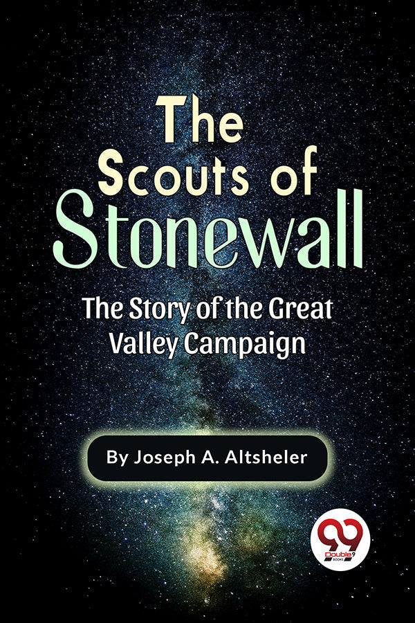 The Scouts Of Stonewall The Story Of The Great Valley Campaign
