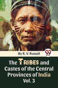 The Tribes And Castes Of The Central Provinces Of India Vol. 3
