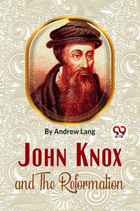 John Knox And The Reformation