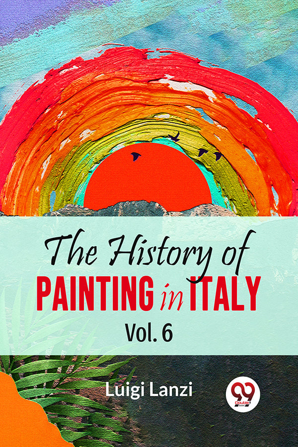 The History Of Painting In Italy Vol.6
