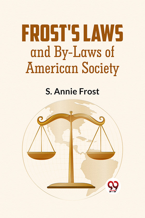 Frost'S Laws And By-Laws Of American Society
