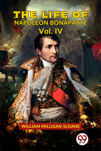 The Life Of Napoleon Bonaparte Vol.Iv