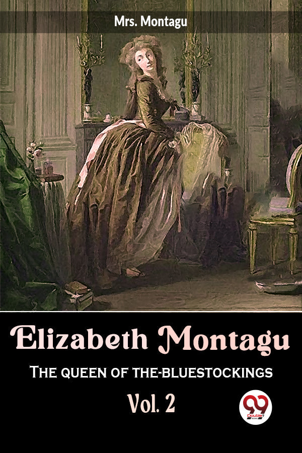 Elizabeth Montagu The Queen Of The- Bluestockings Vol.2