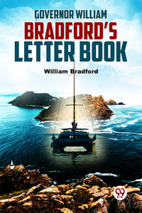 Governor William Bradford?S Letter Book