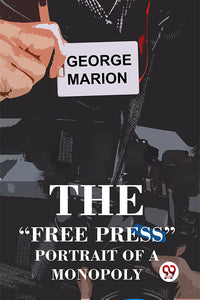 The ?Free Press? Portrait Of A Monopoly