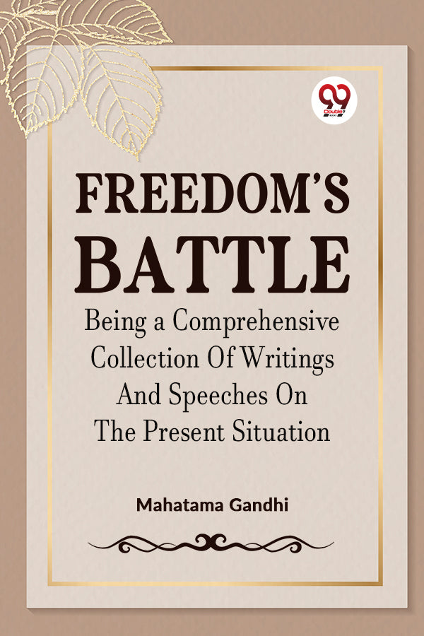 FREEDOM'S BATTLE BEING A COMPREHENSIVE COLLECTION OF WRITINGS AND SPEECHES ON THE PRESENT SITUATION