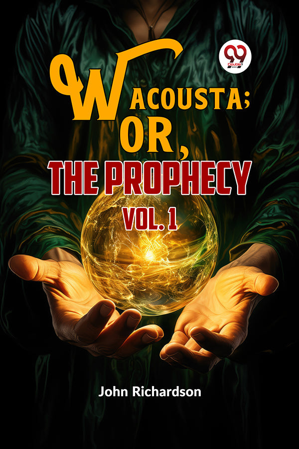 Wacousta ; or, The Prophecy vol.1