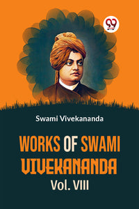 Works Of Swami Vivekananda Vol.VIII