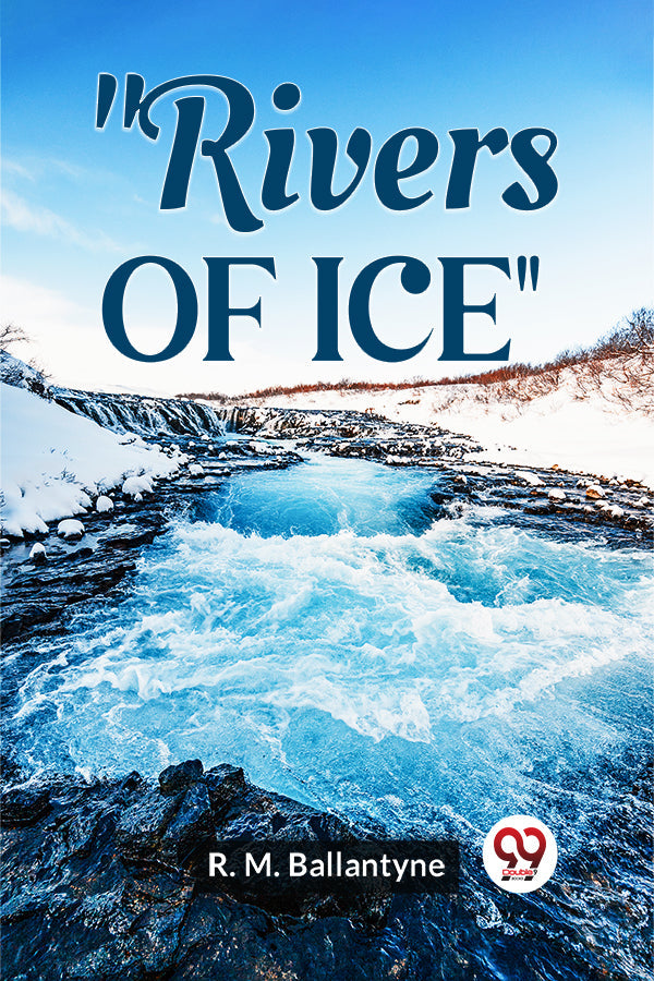 "Rivers Of Ice"
