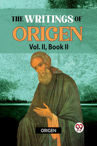 The Writings Of Origen Vol. ll , Book ll