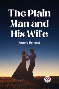 THE PLAIN MAN AND HIS WIFE