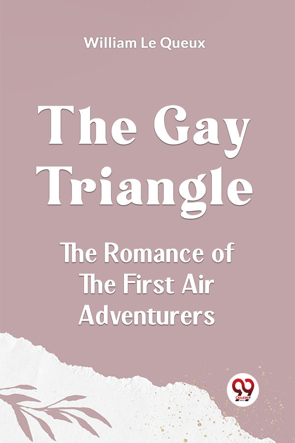 The Gay Triangle The Romance Of The First Air Adventurers