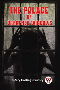 The Palace Of Darkened Windows