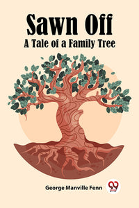 Sawn Off A Tale of a Family Tree