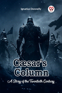 Caesar's Column A Story of the Twentieth Century