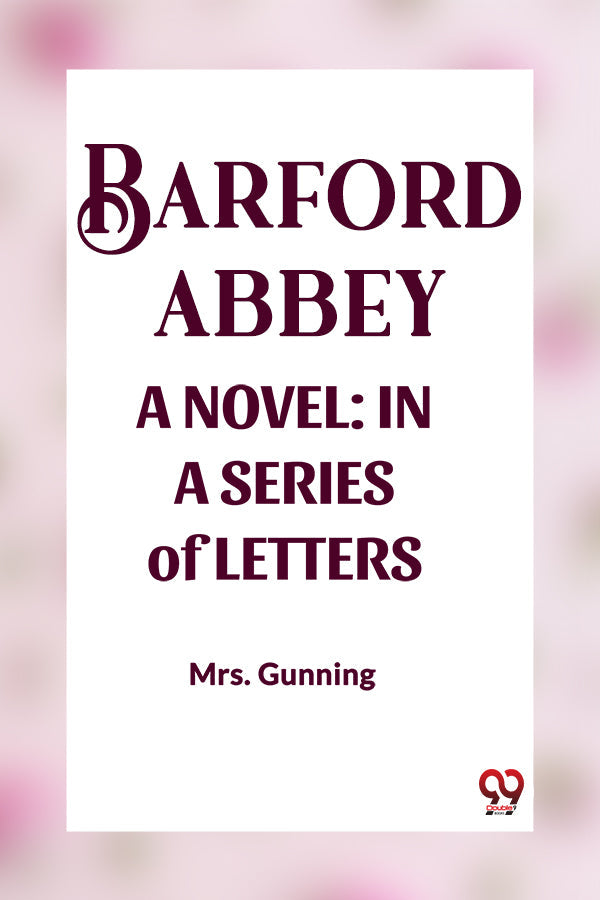 BARFORD ABBEY A NOVEL: IN A SERIES of LETTERS