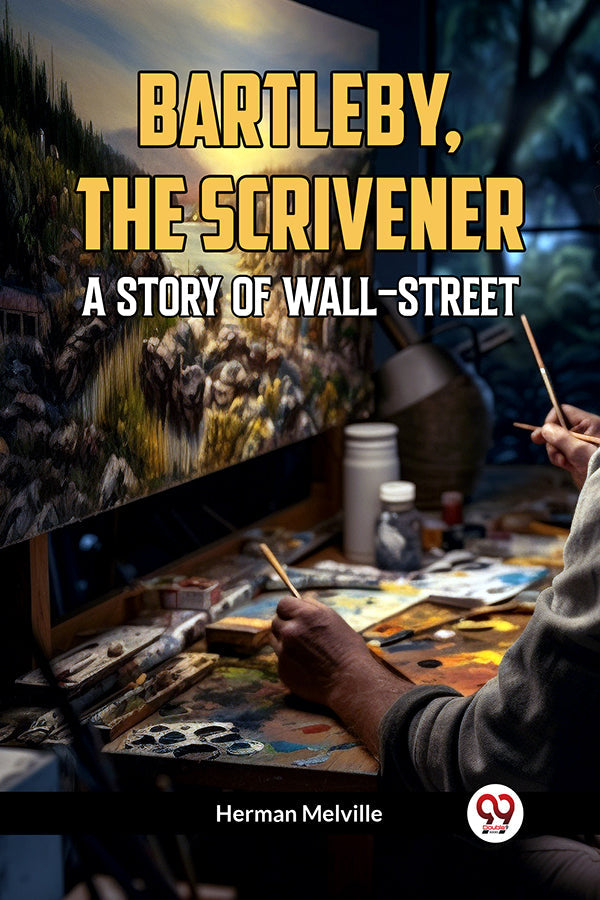 Bartleby, The Scrivener A Story Of Wall-Street