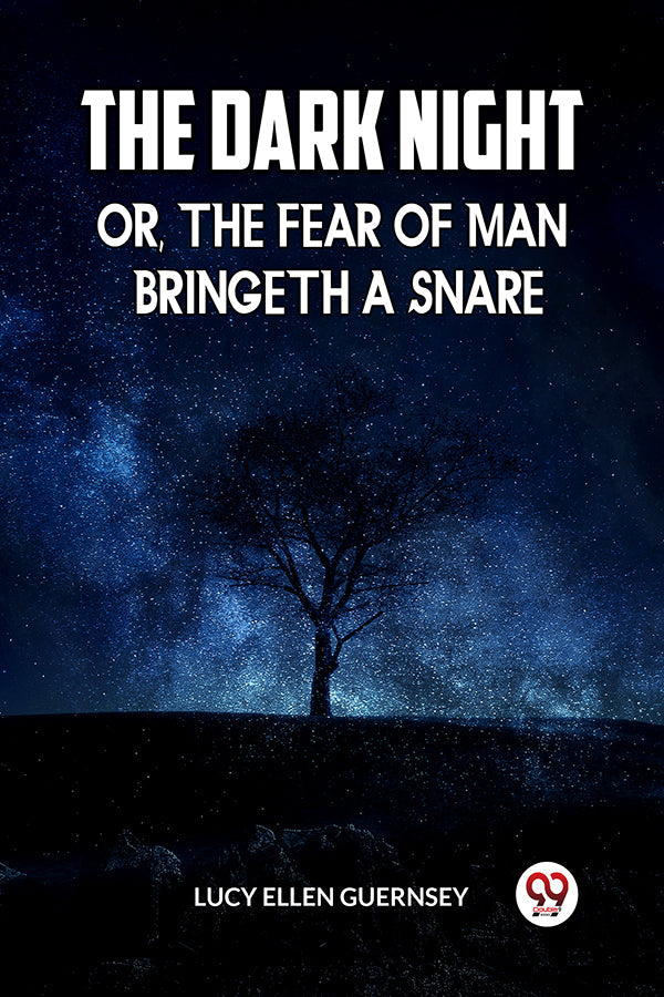 THE DARK NIGHT OR, THE FEAR OF MAN BRINGETH A SNARE