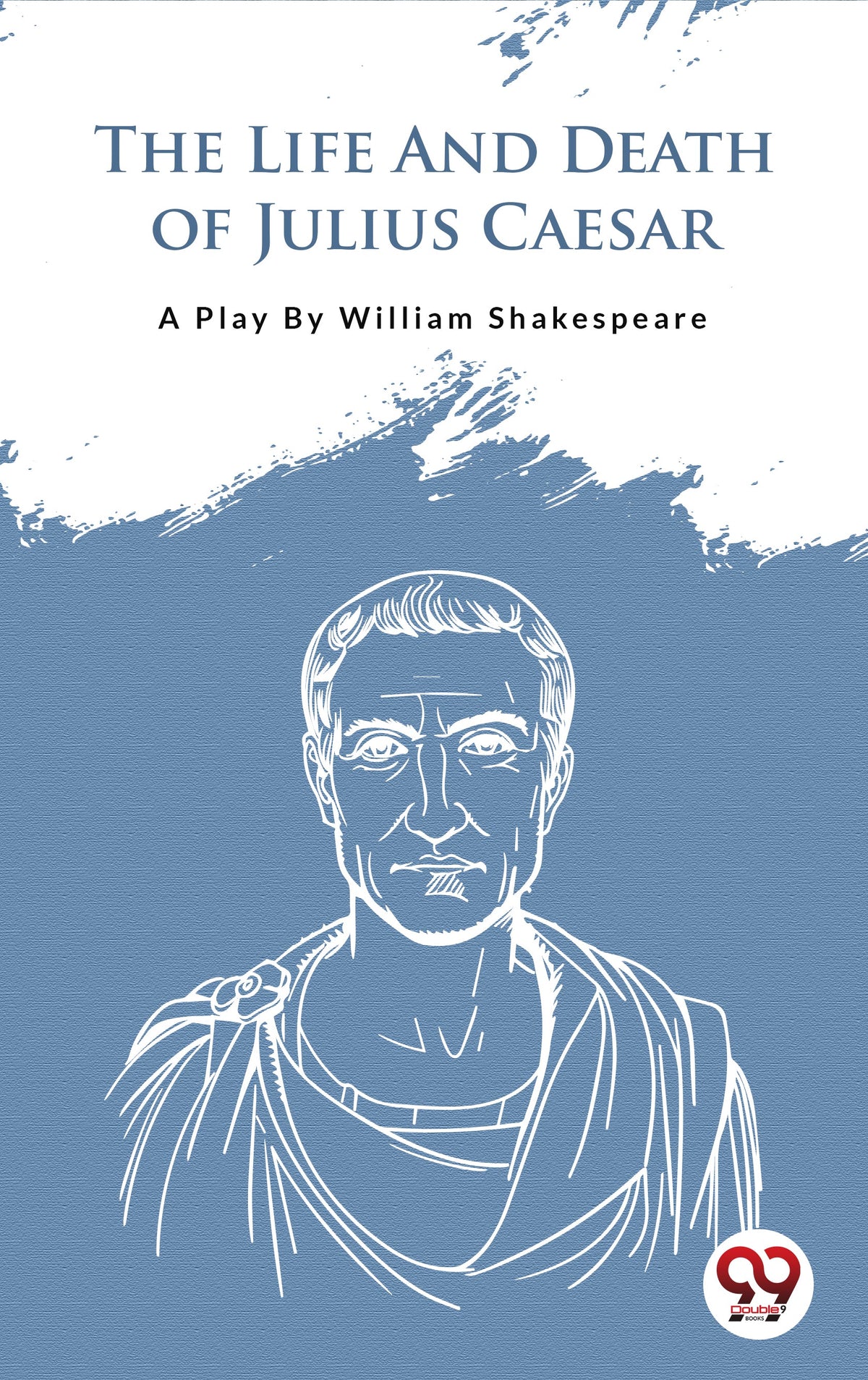The Life And Death Of Julius Caesar